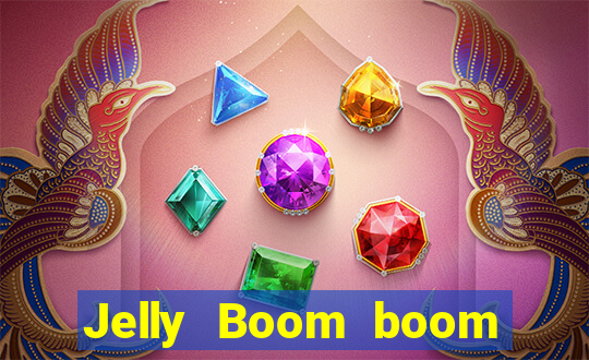 Jelly Boom boom jelly up